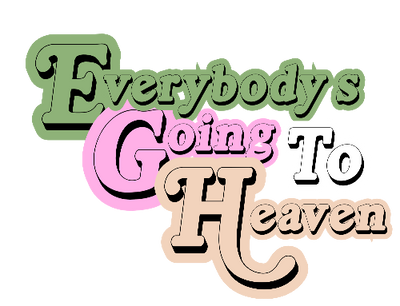 Everybody's Going to Heaven